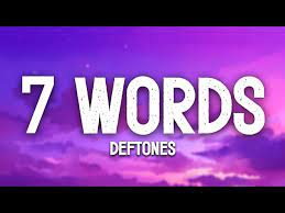 7 Words Deftones Lyrics