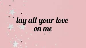 Lay All Your Love On Me Lyrics