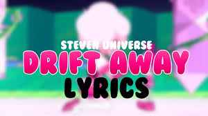 Drift Away Lyrics Steven Universe