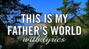 This Is My Father’s World Lyrics