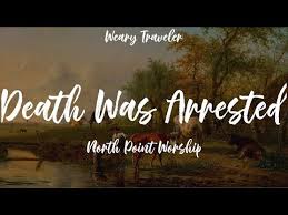 Death Was Arrested Lyrics