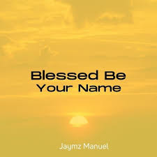 Blessed Be Your Name Lyrics