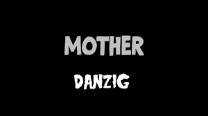 Mother Lyrics Danzig