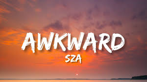 Sza Awkward Lyrics