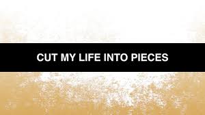 Cut My Life Into Pieces Lyrics