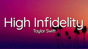 Taylor Swift High Infidelity Lyrics