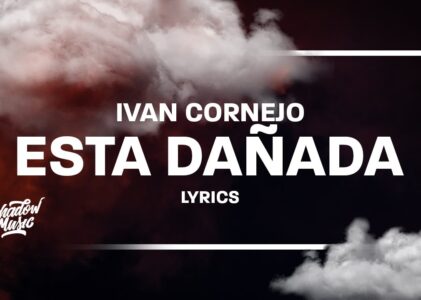 Ivan Cornejo Está Dañada Lyrics