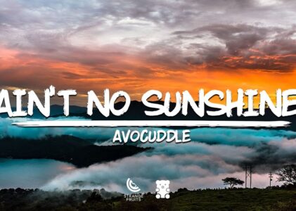 Ain’t No Sunshine Lyrics