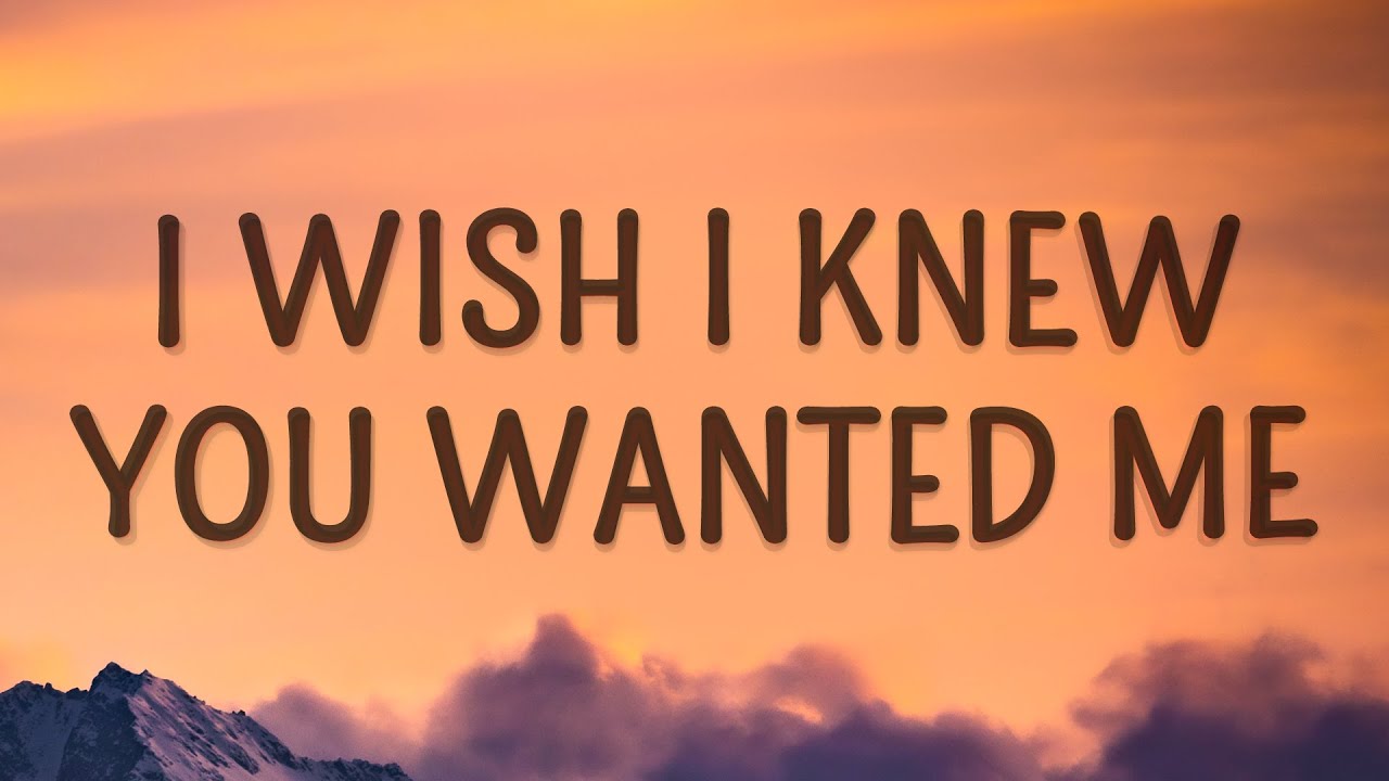 I Wish I Knew You Wanted Me Lyrics