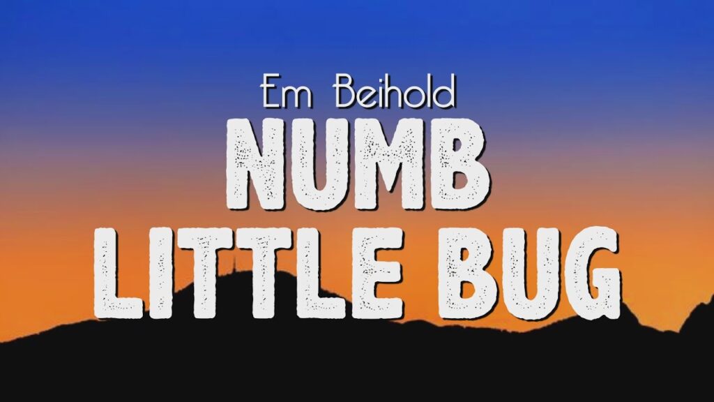 Em Beihold Numb Little Bug Lyrics