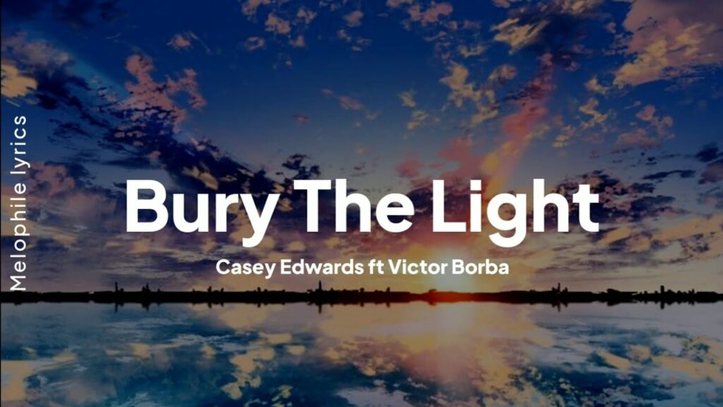 Bury The Light Lyrics