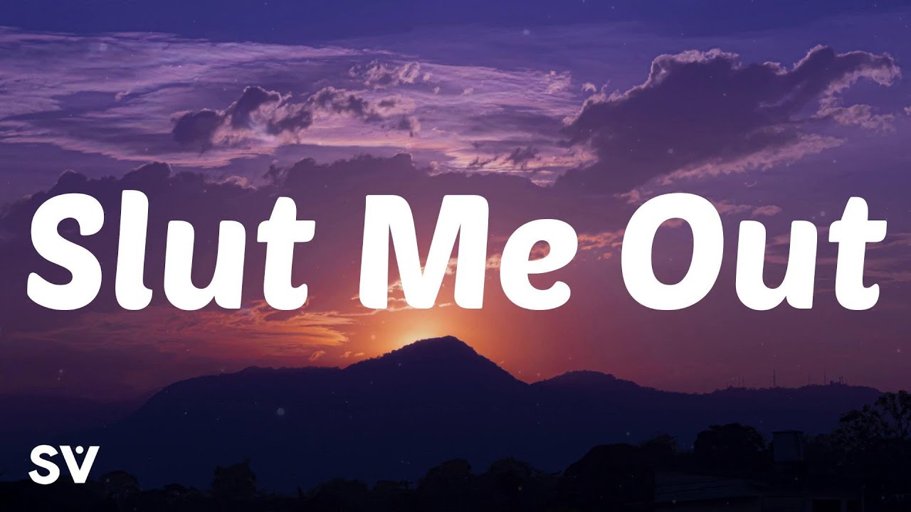 Slut Me Out Lyrics