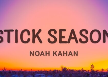 Noah Kahan Stick Season Lyrics