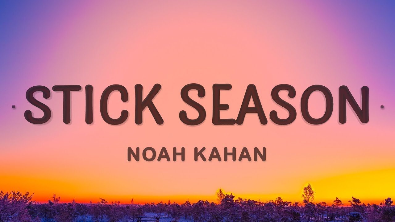 Noah Kahan Stick Season Lyrics