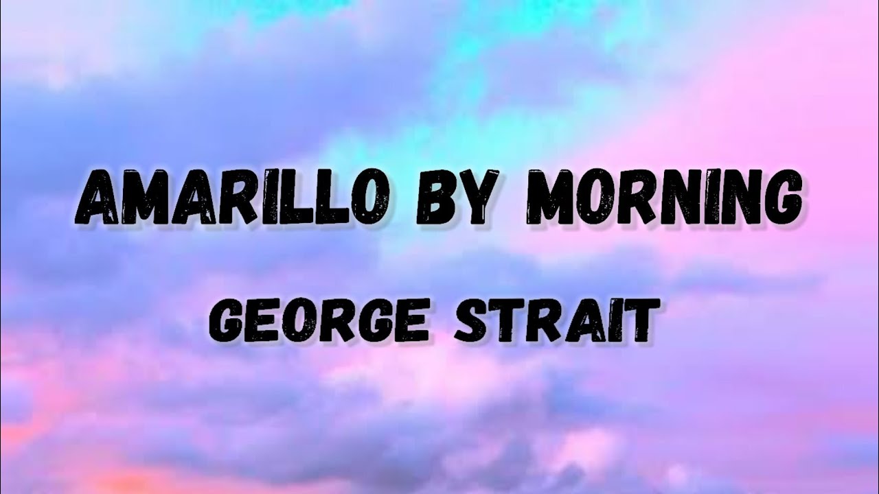 Amarillo By Morning Lyrics