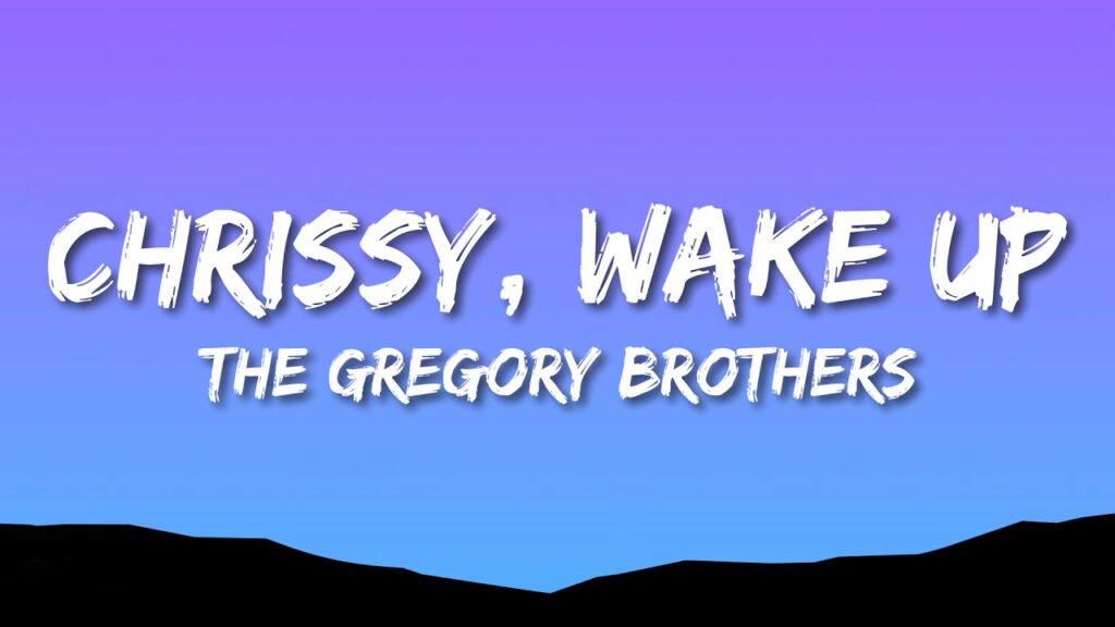 The Gregory Brothers Chrissy, Wake Up Lyrics