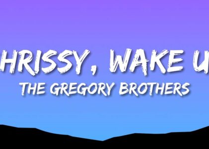 The Gregory Brothers Chrissy, Wake Up Lyrics