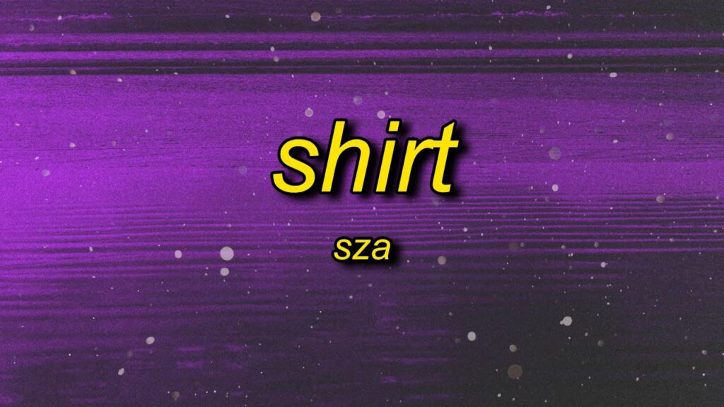 Sza Shirt Lyrics