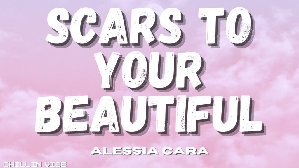 Scars To Your Beautiful Lyrics