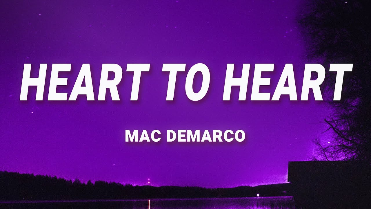 Heart To Heart Lyrics Mac Demarco