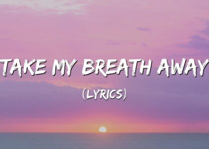 Take My Breath Away Lyrics