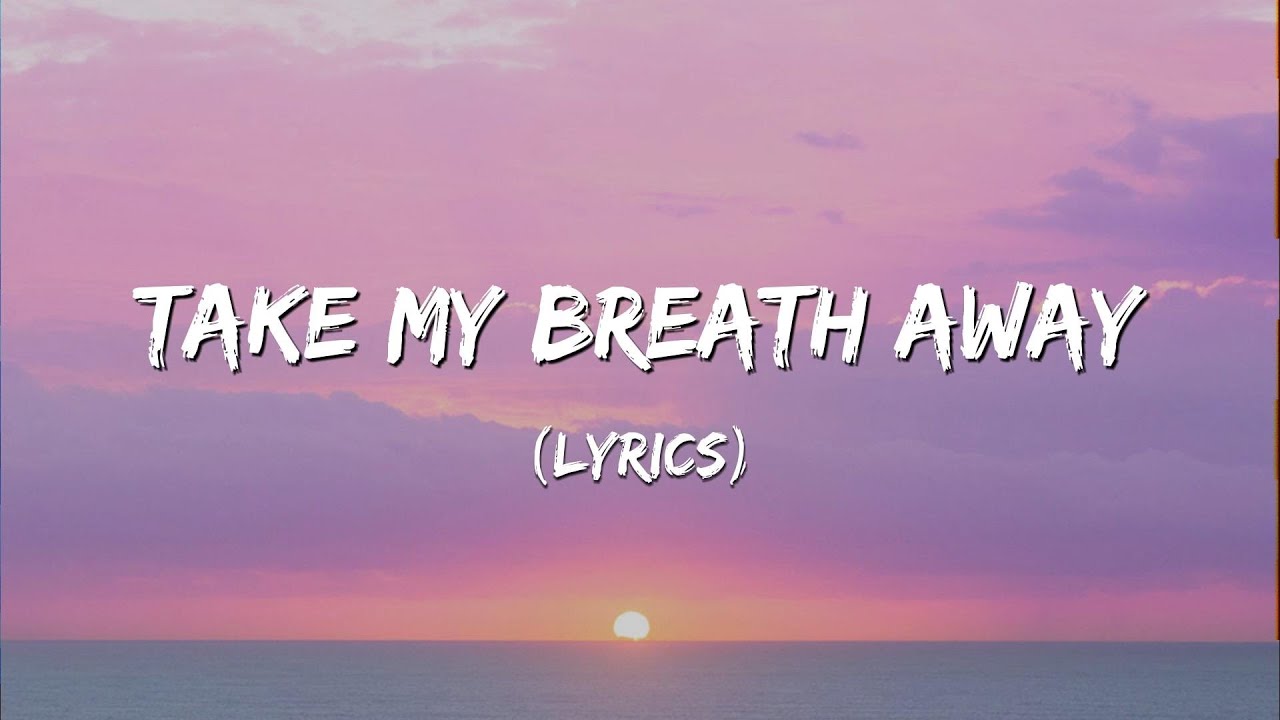 Take My Breath Away Lyrics