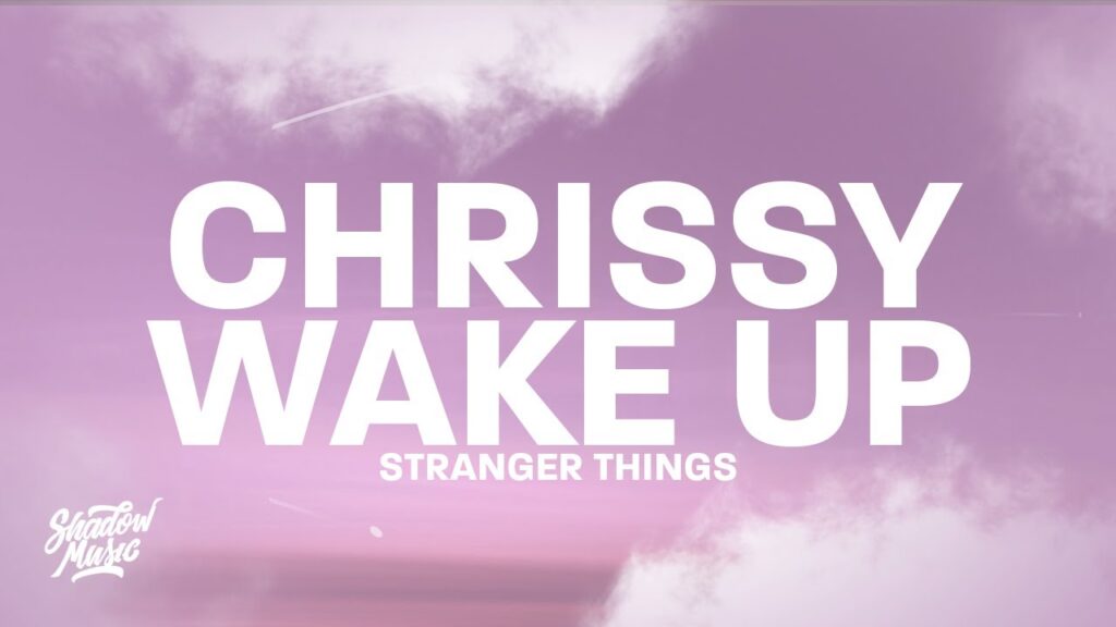 Chrissy Wake Up Lyrics