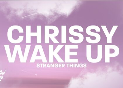 Chrissy Wake Up Lyrics