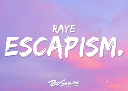 Raye Escapism Lyrics