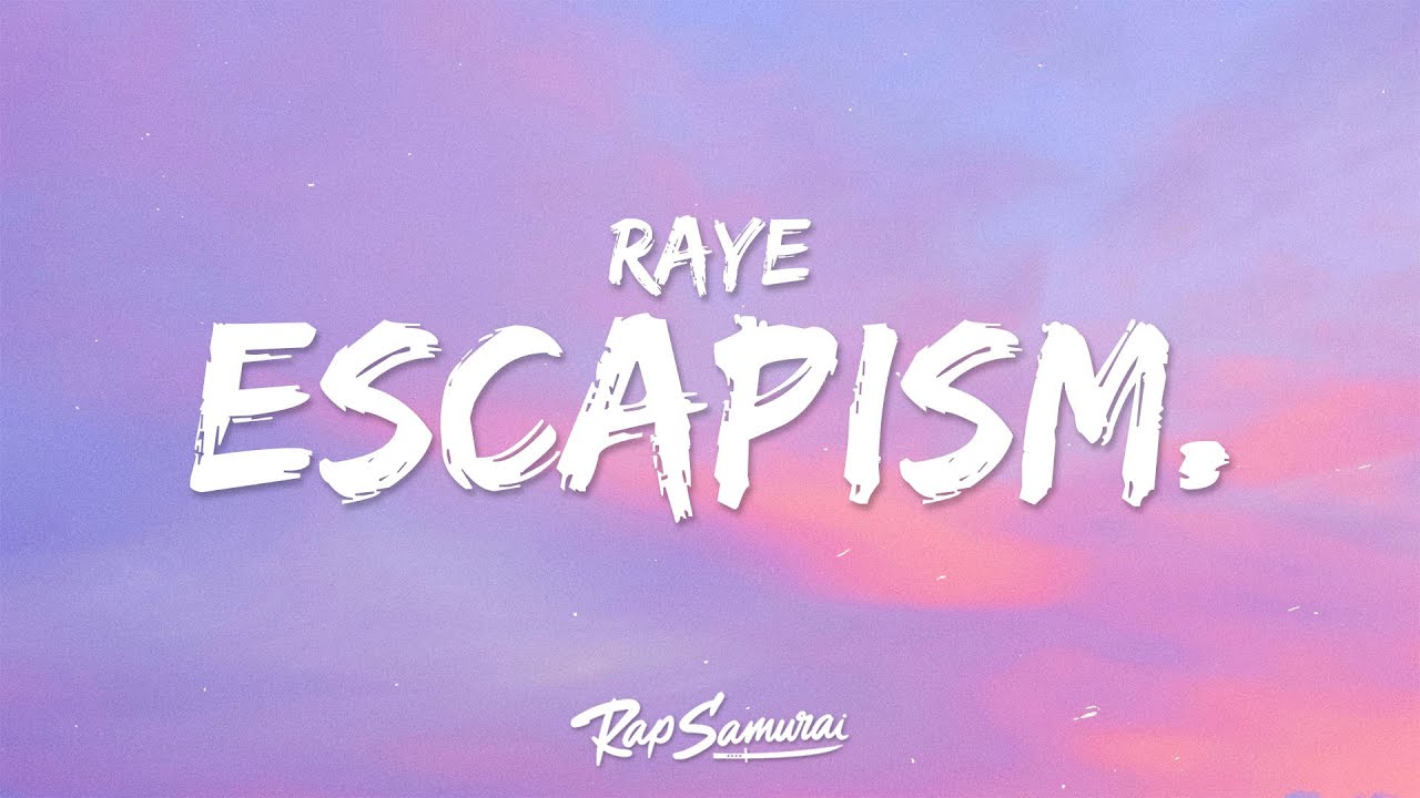 Raye Escapism Lyrics