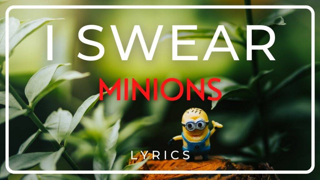 I Swear Minions Lyrics