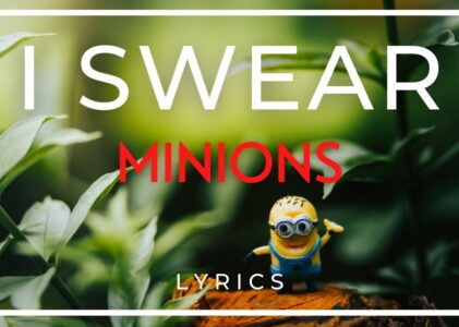 I Swear Minions Lyrics