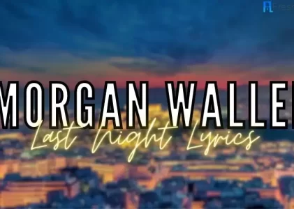 Morgan Wallen Last Night Lyrics