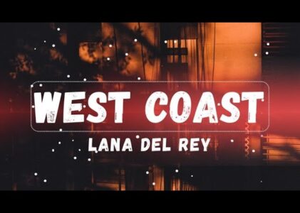 West Coast Lana Del Rey Lyrics