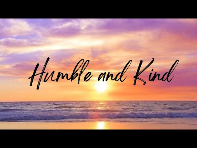 Humble And Kind Lyrics