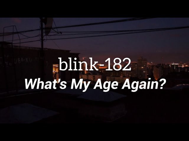 What's My Age Again Lyrics