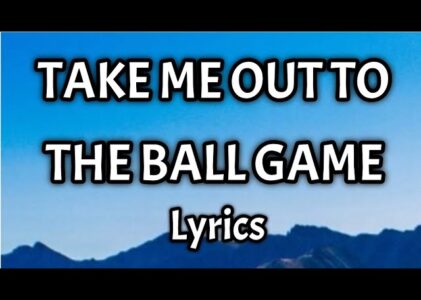 Take Me Out To The Ball Game Lyrics