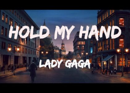 Lady Gaga Hold My Hand Lyrics