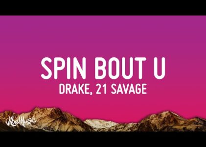 Drake Spin Bout U Lyrics