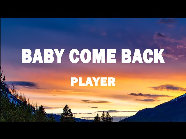 Baby Come Back Lyrics