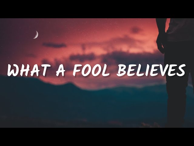 What A Fool Believes Lyrics