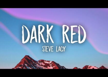 Dark Red Steve Lacy Lyrics