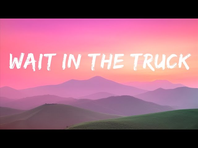 Wait In The Truck Lyrics