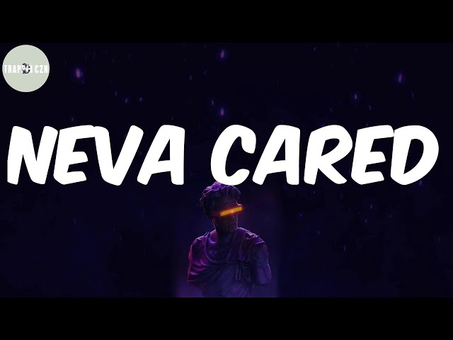 Neva Cared Lyrics