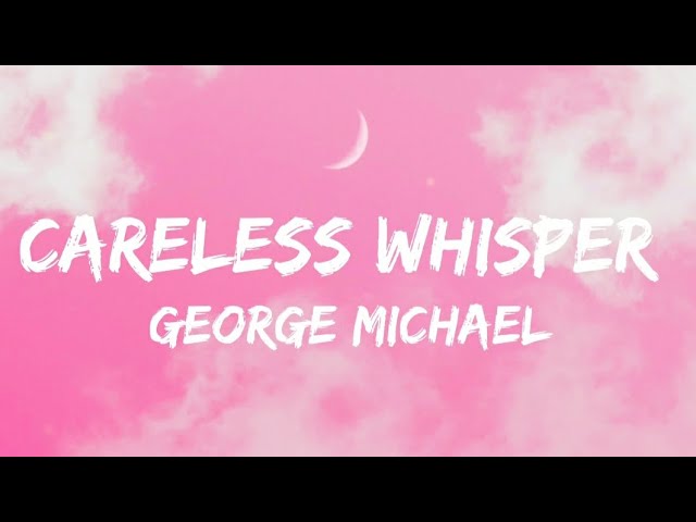 Careless Whisper Lyrics