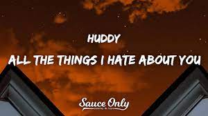 All The Things I Hate About You Huddy Lyrics