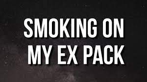 Smoking On My Ex Pack Lyrics