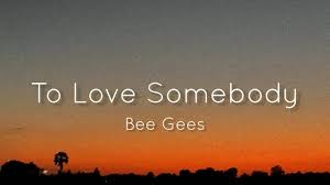 To Love Somebody Lyrics