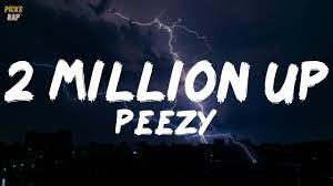 Peezy 2 Million Up Lyrics