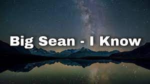 I Know Lyrics Big Sean